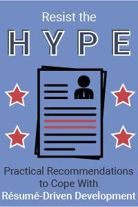 Resist the Hype!: Practical Recommendations to Cope With Résumé-Driven Development